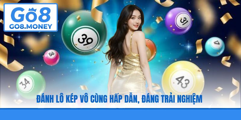 Đánh lô kép vô cùng hấp dẫn, đáng trải nghiệm